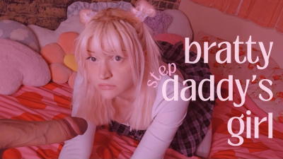 Bratty Stepstep-Daddy's Girl