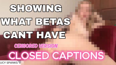 What Betas Can't Have Naked Closed Captions Censored Humiliation Beta Safe Goddess Worship Femdom POV Bratty Pixel Domination