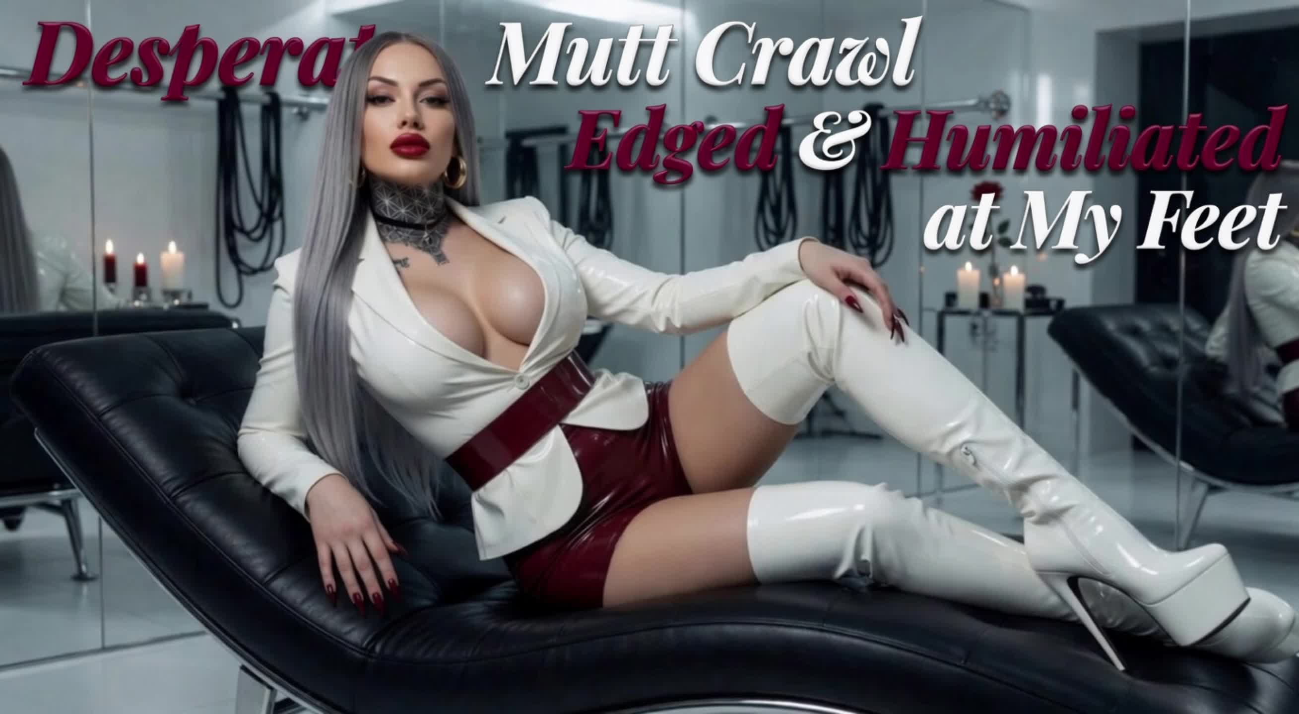 Desperate Mutt Crawl - Edged & Humiliated At My Feet