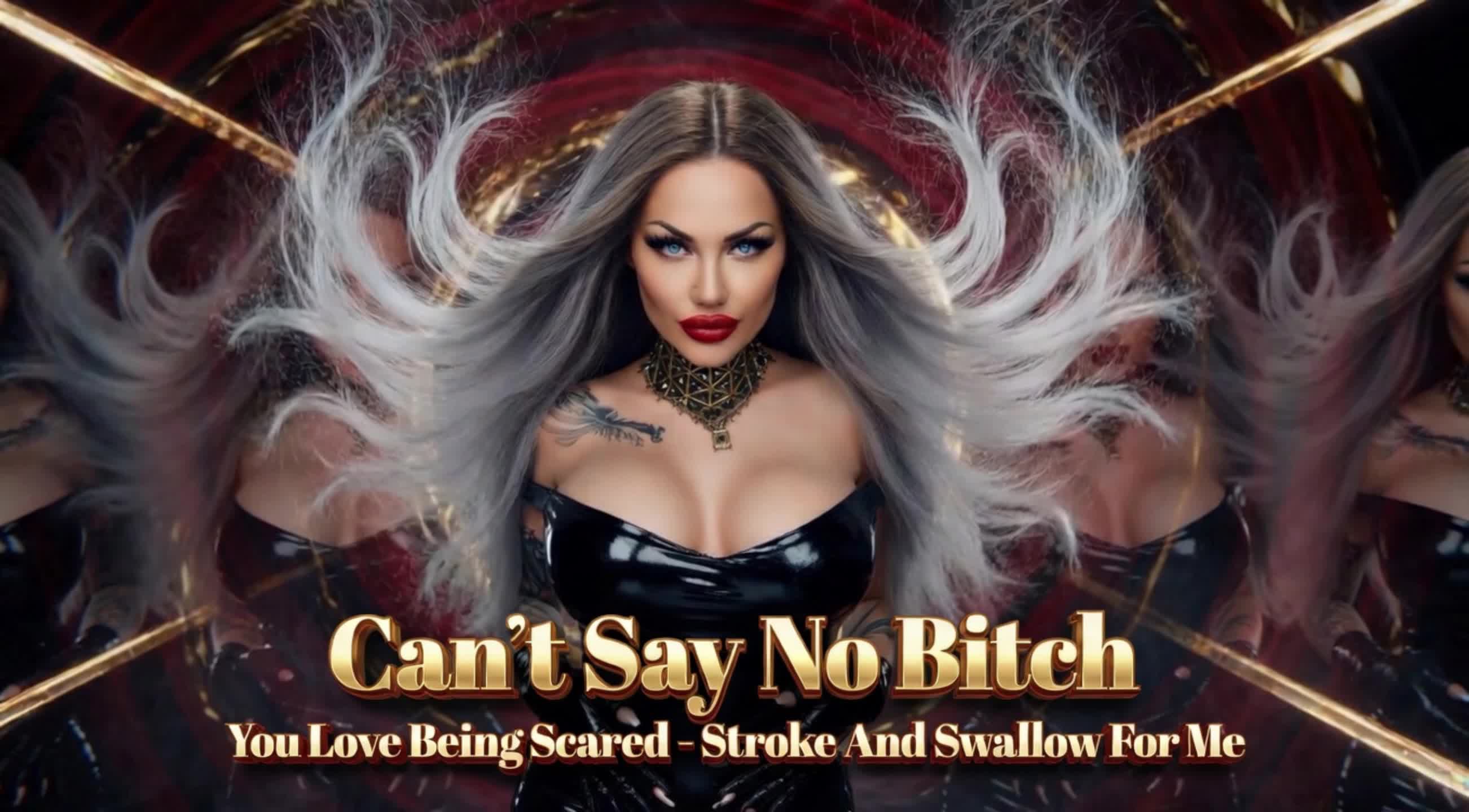 Can't Say No Bitch. You Love Being Scared - Stroke And Swallow For Me
