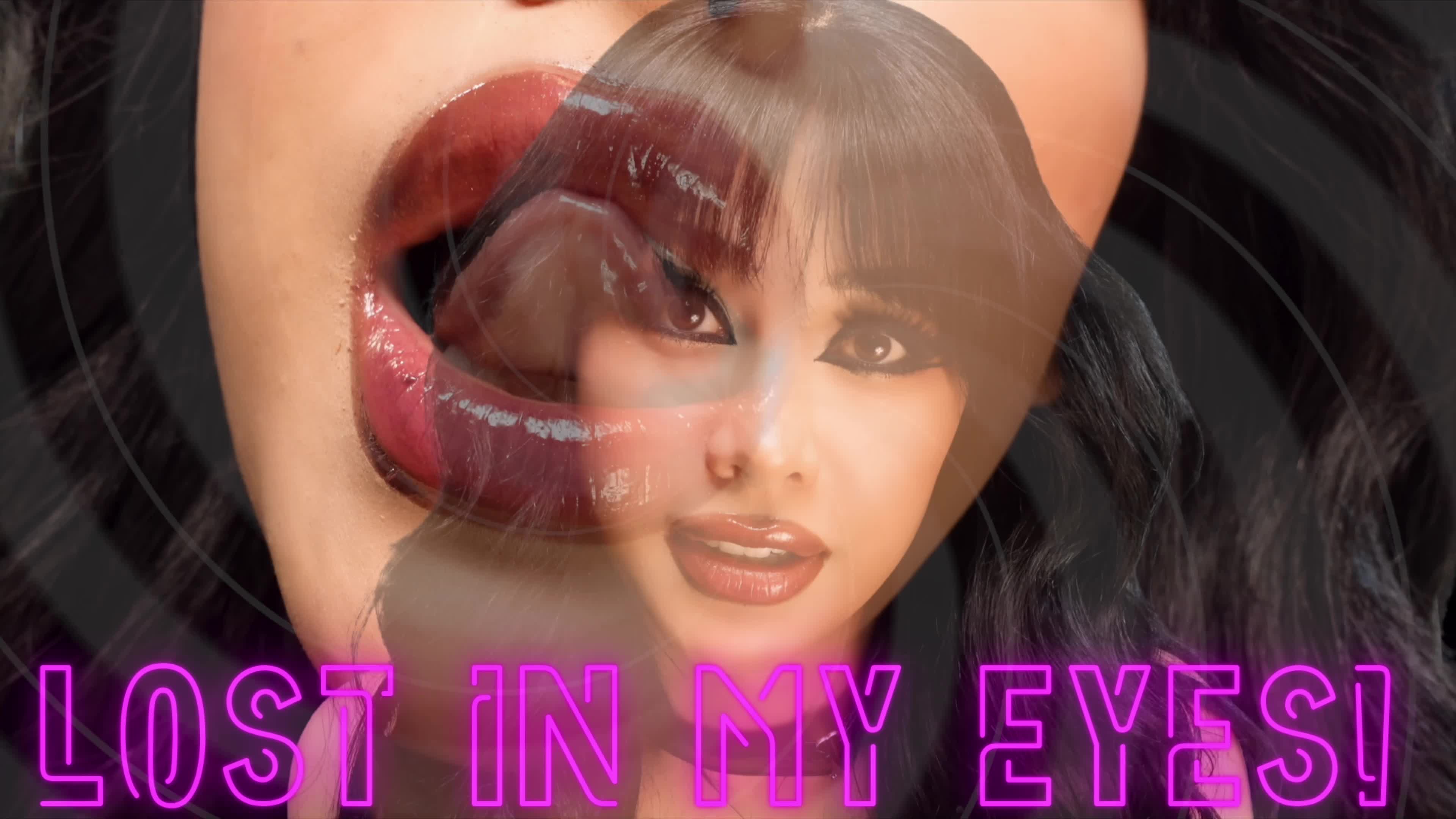 Into My Eyes!