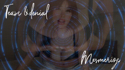 Tease & Denial! Mesmerize
