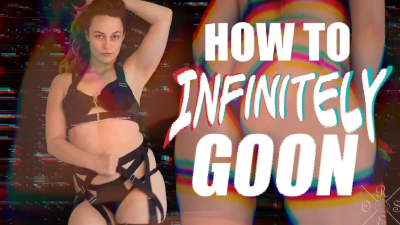 How To Infinitely Goon