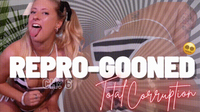 Repro-Gooned: CH6- Total Corruption