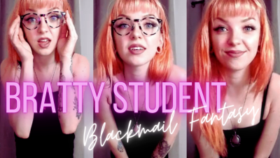Bratty Student Blackmail-Fantasy