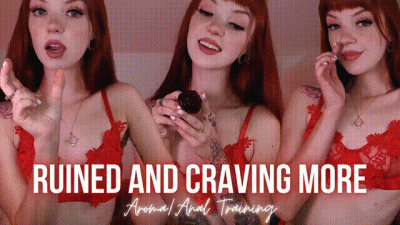 Ruined And Craving More: Aroma/Anal Training