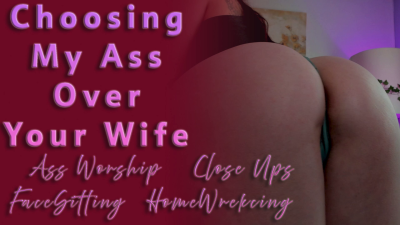 Choosing My Ass Over Your Wife