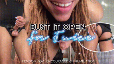 Bust It Open For Juice