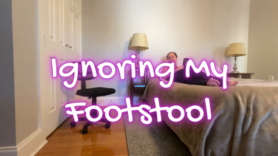 Ignoring My Footstool