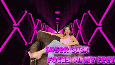 Cuck Loser Focus On My Feet