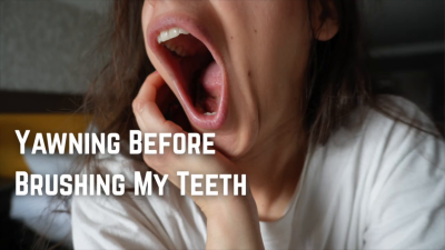 Yawning Before Brushing My Teeth