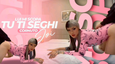 Lui Mi Scopa, Tu Ti Seghi, Cornuto JOI Ita