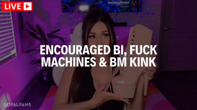 [ Livestream ] Encouraged Bi, Fuck Machines & Bm Kink