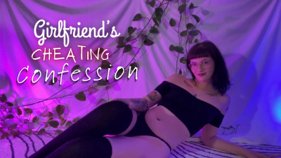 Girlfriend's Cheating Confession