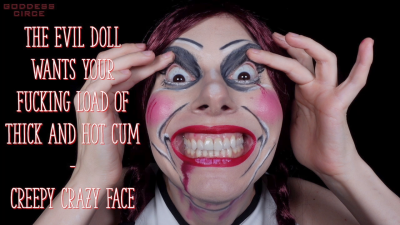 The Evil Doll Wants Your Fucking Load Of Thick And Hot Cum- Creepy Crazy Face (Video Request)