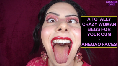 A Totally Crazy Woman Begs For Your Cum- Ahegao Faces