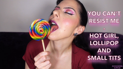 You Can't Resist Me Hot Girl, Lollipop And Small Tits