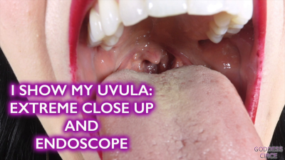 I Show My Uvula: Extreme Close Up And Endoscope