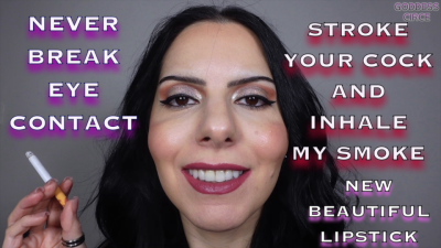 Never Break Eye Contact Stroke Your Cock And Inhale My Smoke New Beautiful Lipstick