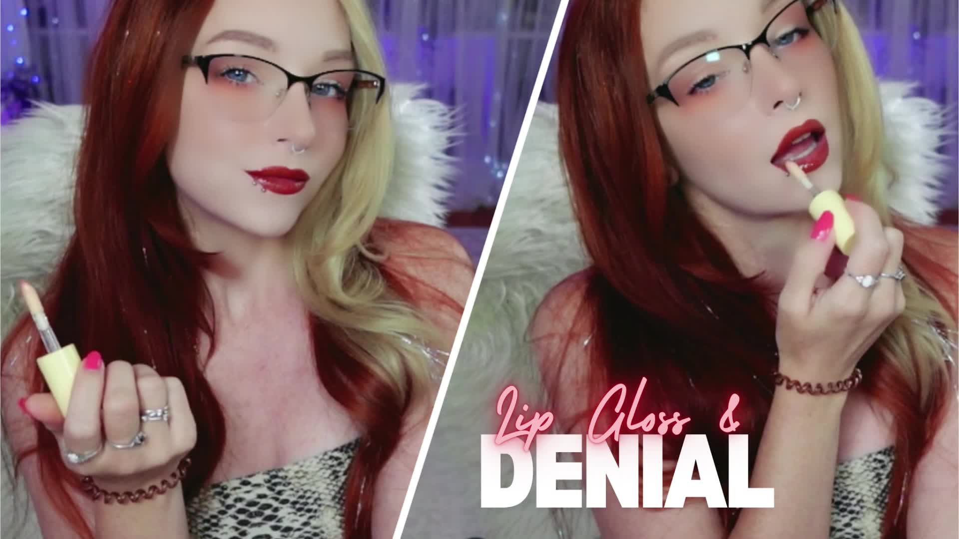 Lip Gloss & Denial