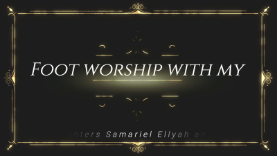 Foot Worship With My Step Daughters Samariel Ellyah And Blackcat