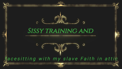 Sissy Training And Facesitting With My Slave Faith In Attic