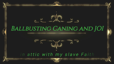 Ballbusting Caning And JOI In Attic With My Slave Faith