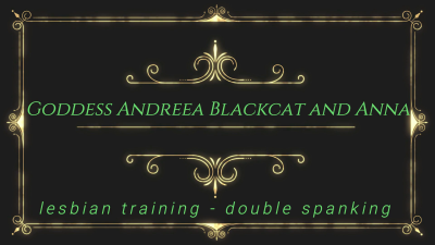Goddess Andreea Blackcat And Anna Lesbian Training Double Spanking
