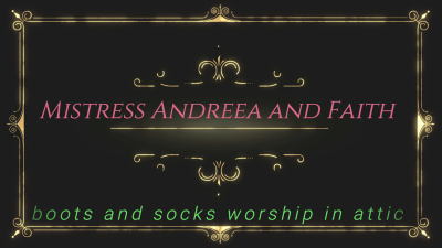 Mistress Andreea And Faith Boots And Socks Worship In Attic