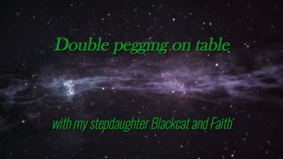 Double Pegging On Table With My Stepdaughter Blackcat And Faith