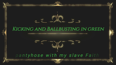 Kicking And Ballbusting In Green Pantyhose With My Slave Faith