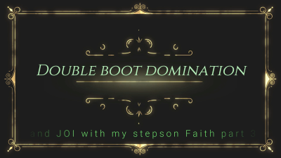 Double Boot Domination And JOI With My Stepson Faith Part 3