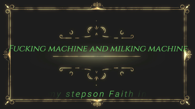 Fucking Machine And Milking Machine With My Stepson Faith In Attic Part 2