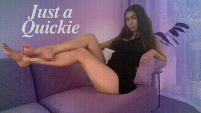 Just A Quickie