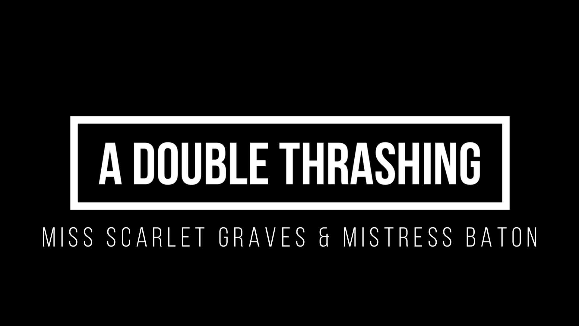 A Double Thrashing With Mistress Baton