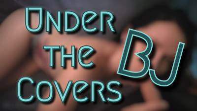 Under The Covers Blowjob