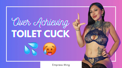 Over-Achieving Toilet Cuck