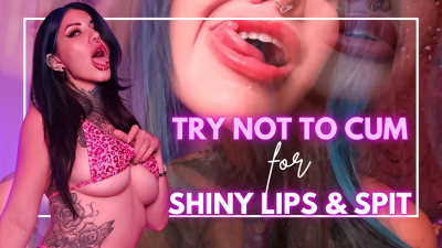 Shiny Lips & Spit, Try Not To Cum Challenge. Custom Clip
