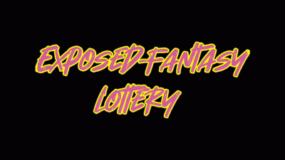 Exposed-Fantasy Lottery