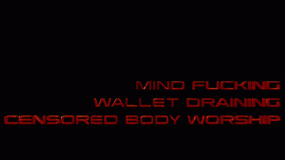 Mind Fucking. Wallet Draining. Censored Body Worship