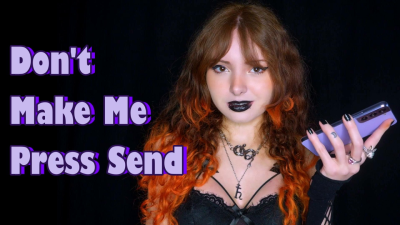 Don't Make Me Press Send