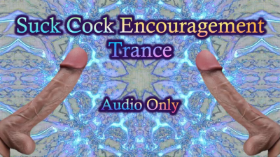 Suck Cock Encouragement Trance Audio Only (Mp4 Version)