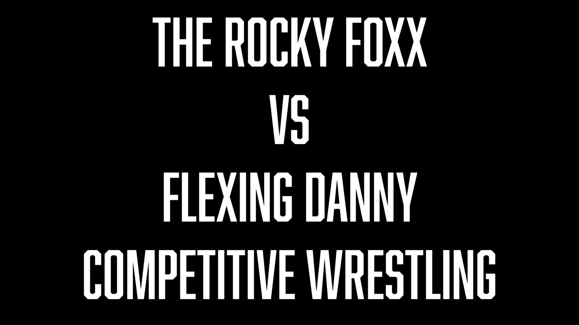 Competitive: The Rocky Foxx vs Flexing Danny