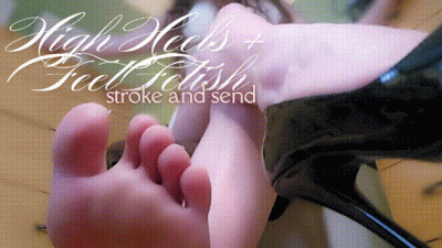 High Heels And Feet Fetish Stroke And Send