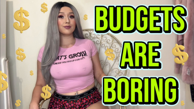Budgets Are Boring- Findom Encouragement