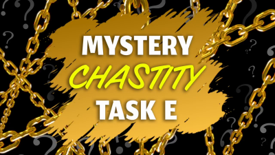 2025 Mystery Chastity Task E