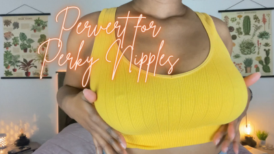 Pervert For Perky Nipples