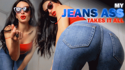 My Jeans Ass Takes It All