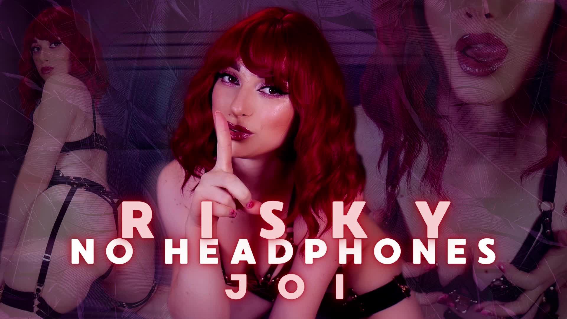 Risky No Headphones JOI