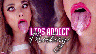 Lips Addict Mockery